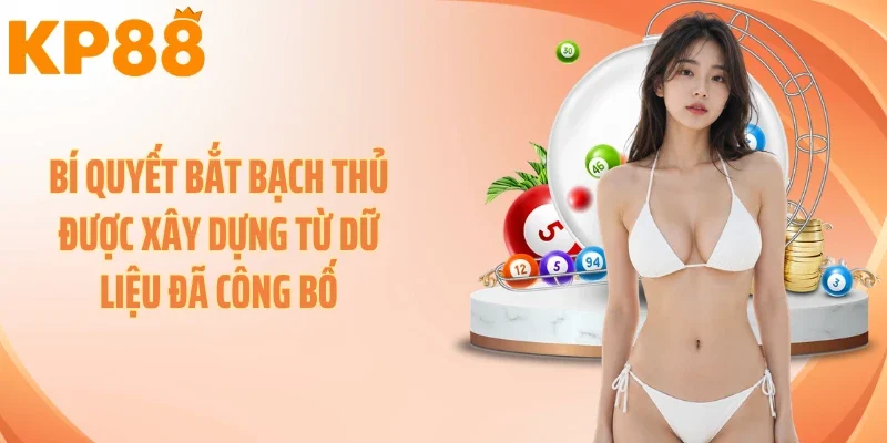Bí quyết bắt bạch thủ được xây dựng từ dữ liệu đã công bố