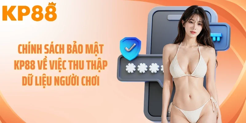 Chính sách bảo mật KP88 về việc thu thập dữ liệu người chơi