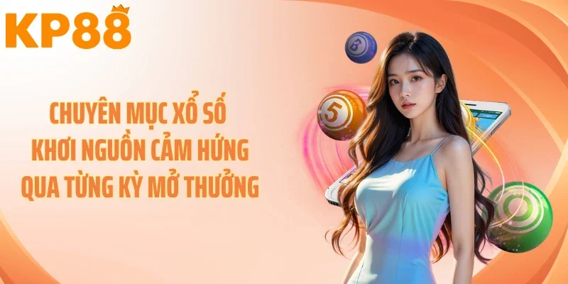 Chuyên mục xổ số khơi nguồn cảm hứng qua từng kỳ mở thưởng