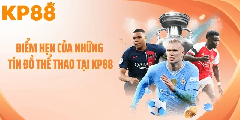 Điểm hẹn của những tín đồ thể thao tại KP88