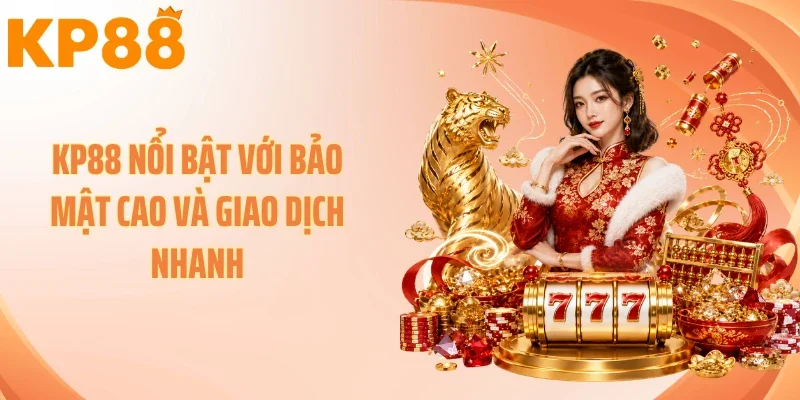 KP88 nổi bật với bảo mật cao và giao dịch nhanh