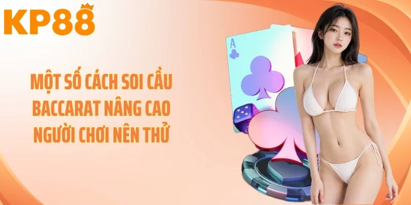 Một số cách soi cầu baccarat nâng cao người chơi nên thử