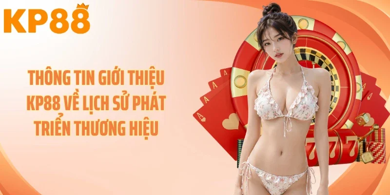 Thông tin giới thiệu KP88 về lịch sử phát triển thương hiệu