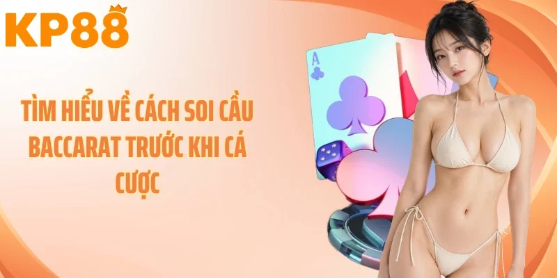 Tìm hiểu về cách soi cầu baccarat trước khi cá cược